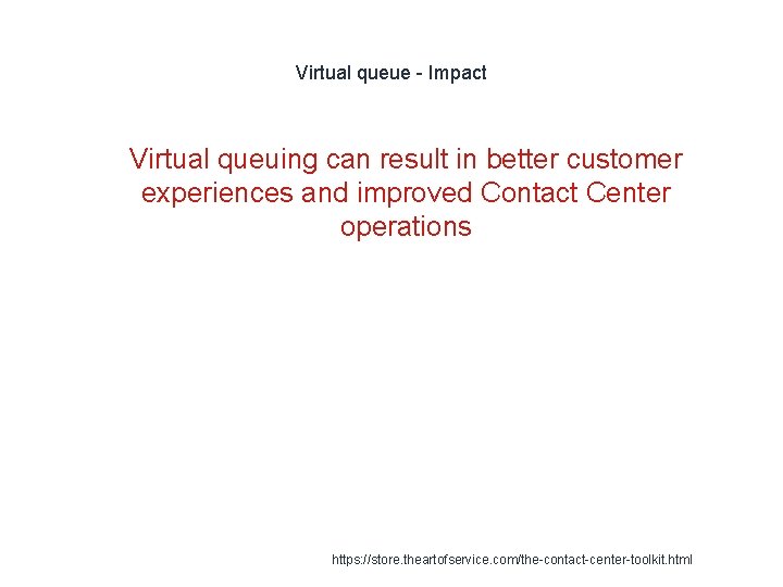 Virtual queue - Impact 1 Virtual queuing can result in better customer experiences and