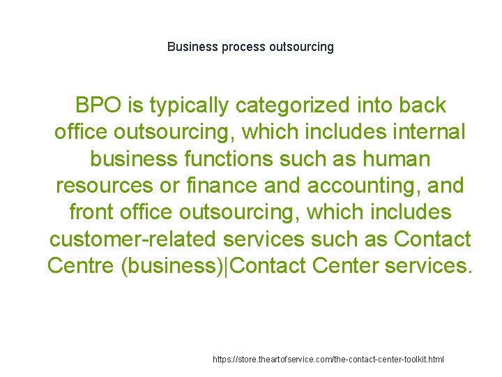 Business process outsourcing BPO is typically categorized into back office outsourcing, which includes internal