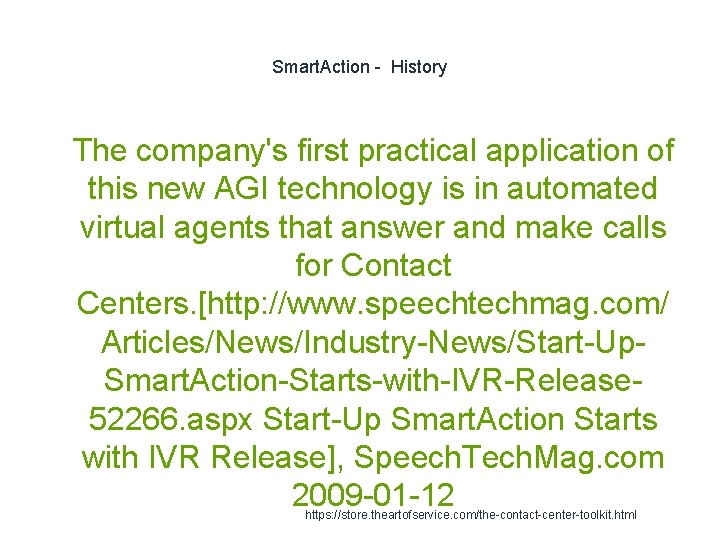 Smart. Action - History 1 The company's first practical application of this new AGI