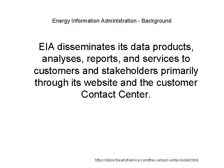 Energy Information Administration - Background 1 EIA disseminates its data products, analyses, reports, and