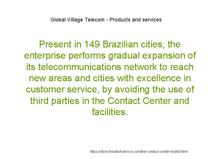 Global Village Telecom - Products and services Present in 149 Brazilian cities, the enterprise