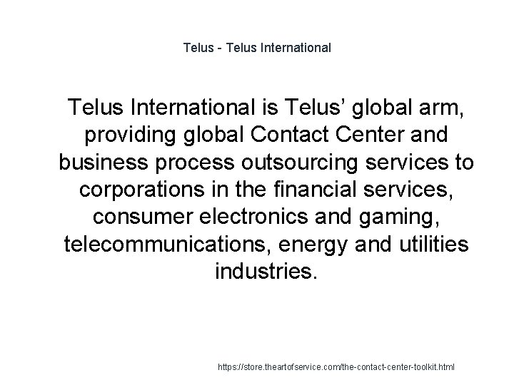 Telus - Telus International 1 Telus International is Telus’ global arm, providing global Contact