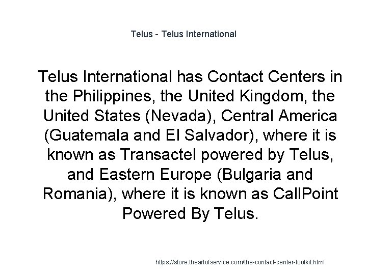 Telus - Telus International 1 Telus International has Contact Centers in the Philippines, the