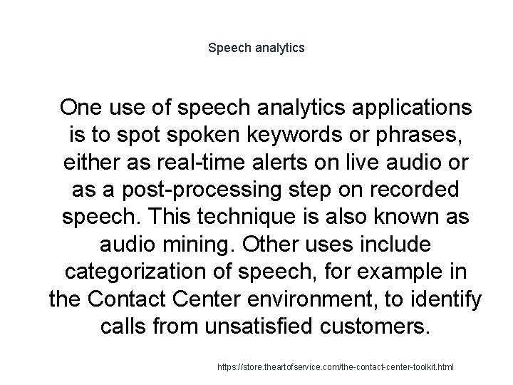 Speech analytics 1 One use of speech analytics applications is to spot spoken keywords