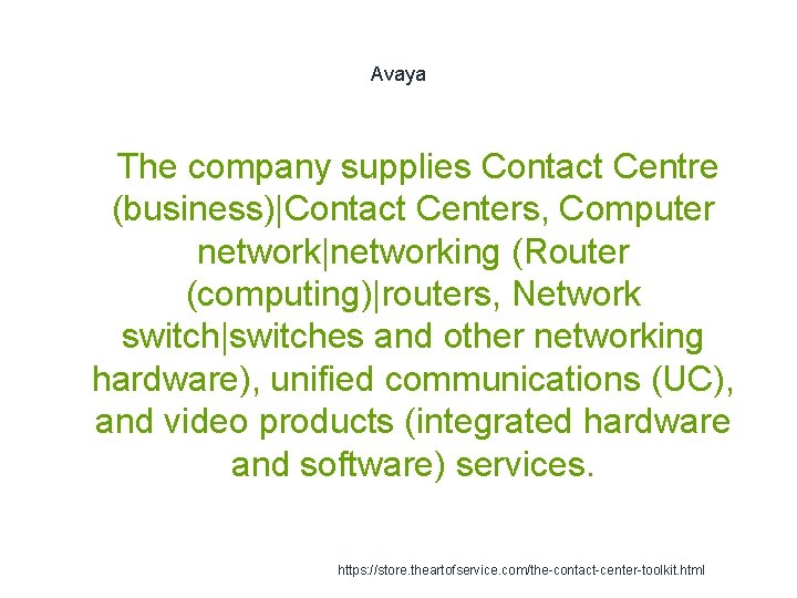 Avaya 1 The company supplies Contact Centre (business)|Contact Centers, Computer network|networking (Router (computing)|routers, Network