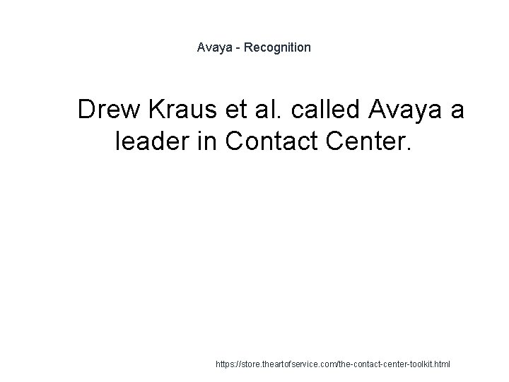 Avaya - Recognition 1 Drew Kraus et al. called Avaya a leader in Contact