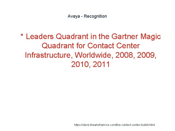 Avaya - Recognition 1 * Leaders Quadrant in the Gartner Magic Quadrant for Contact