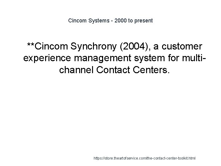 Cincom Systems - 2000 to present 1 **Cincom Synchrony (2004), a customer experience management