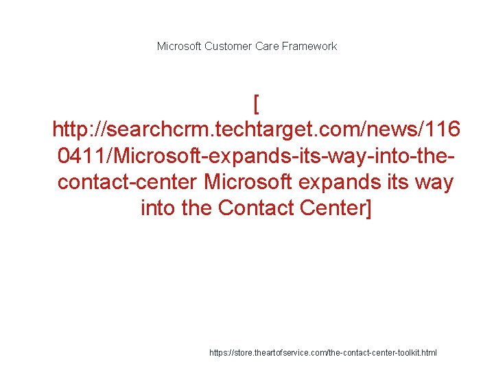 Microsoft Customer Care Framework [ http: //searchcrm. techtarget. com/news/116 0411/Microsoft-expands-its-way-into-thecontact-center Microsoft expands its way