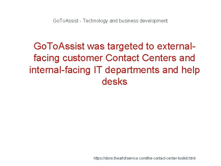 Go. To. Assist - Technology and business development 1 Go. To. Assist was targeted