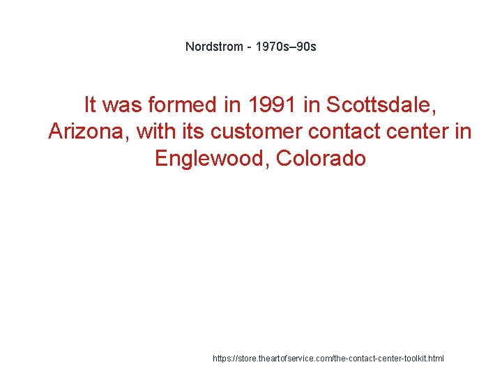 Nordstrom - 1970 s– 90 s It was formed in 1991 in Scottsdale, Arizona,