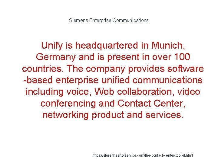 Siemens Enterprise Communications Unify is headquartered in Munich, Germany and is present in over