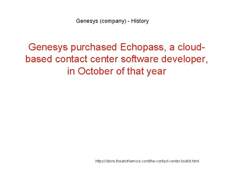 Genesys (company) - History 1 Genesys purchased Echopass, a cloudbased contact center software developer,