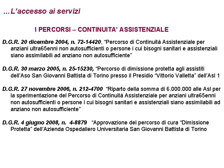 …L’accesso ai servizi I PERCORSI – CONTINUITA’ ASSISTENZIALE D. G. R. 20 dicembre 2004,
