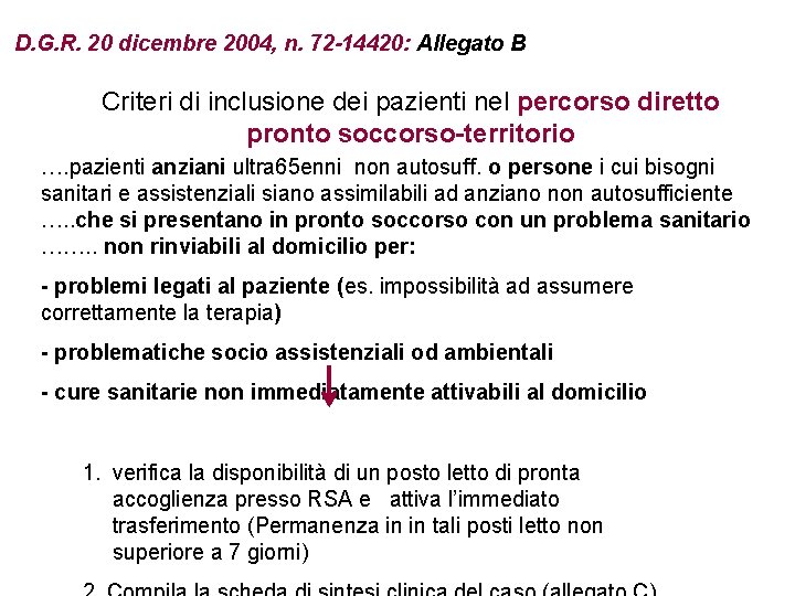 D. G. R. 20 dicembre 2004, n. 72 -14420: Allegato B Criteri di inclusione