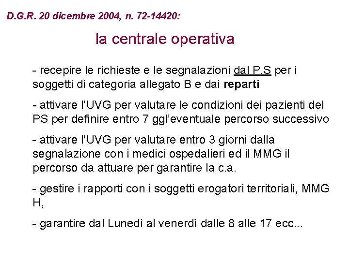 D. G. R. 20 dicembre 2004, n. 72 -14420: la centrale operativa - recepire