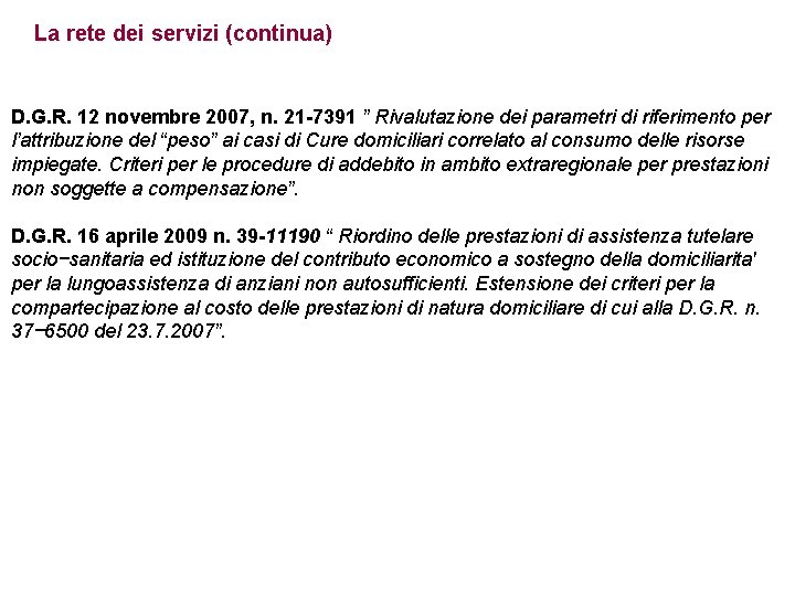 La rete dei servizi (continua) D. G. R. 12 novembre 2007, n. 21 -7391