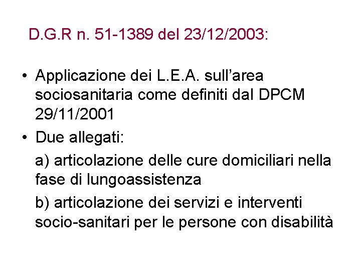 D. G. R n. 51 -1389 del 23/12/2003: • Applicazione dei L. E. A.