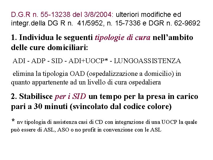 D. G. R n. 55 -13238 del 3/8/2004: ulteriori modifiche ed integr. della DG