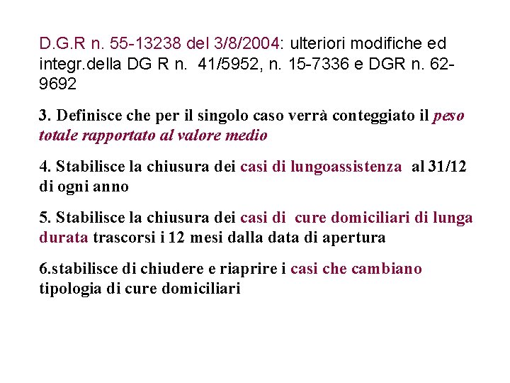 D. G. R n. 55 -13238 del 3/8/2004: ulteriori modifiche ed integr. della DG