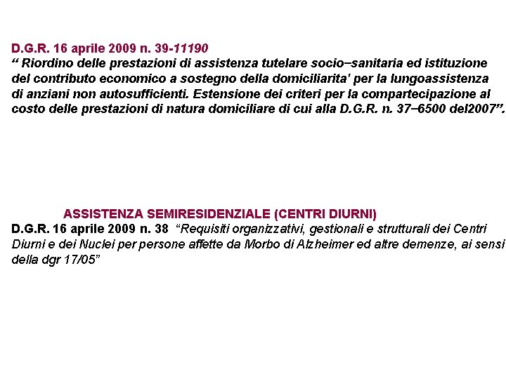 D. G. R. 16 aprile 2009 n. 39 -11190 “ Riordino delle prestazioni di