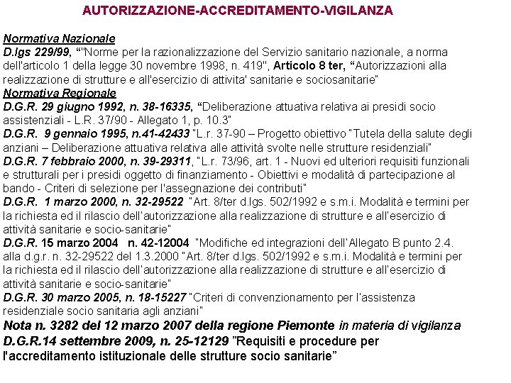 AUTORIZZAZIONE-ACCREDITAMENTO-VIGILANZA Normativa Nazionale D. lgs 229/99, “"Norme per la razionalizzazione del Servizio sanitario nazionale,