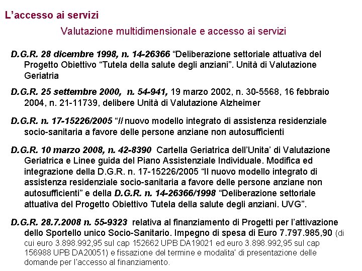 L’accesso ai servizi Valutazione multidimensionale e accesso ai servizi D. G. R. 28 dicembre