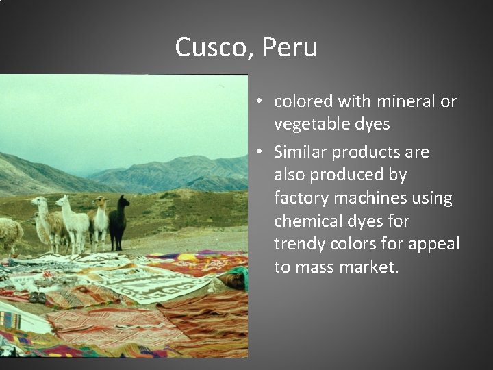 Cusco, Peru • colored with mineral or vegetable dyes • Similar products are also