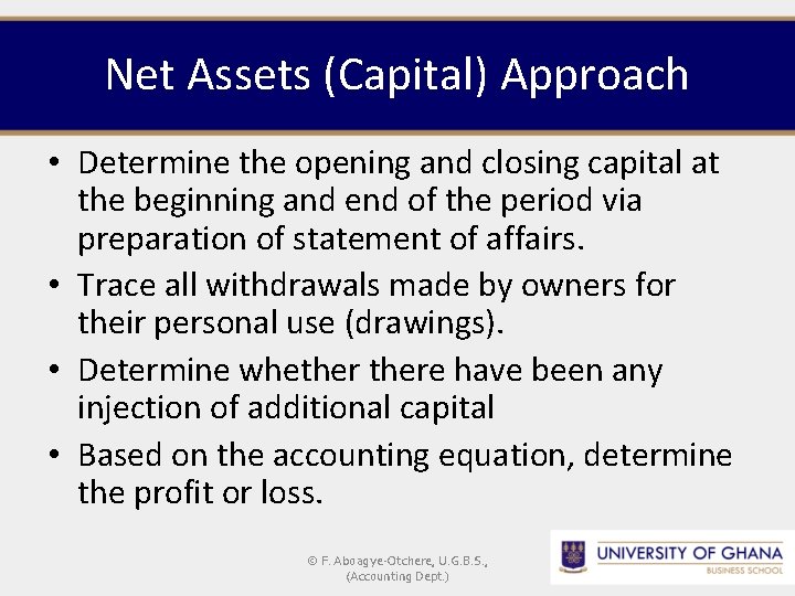 Net Assets (Capital) Approach • Determine the opening and closing capital at the beginning