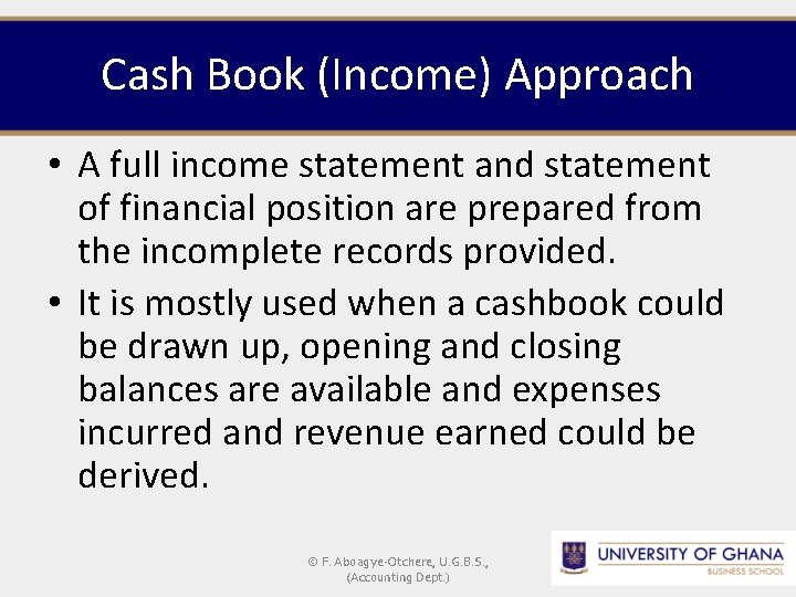 Cash Book (Income) Approach • A full income statement and statement of financial position