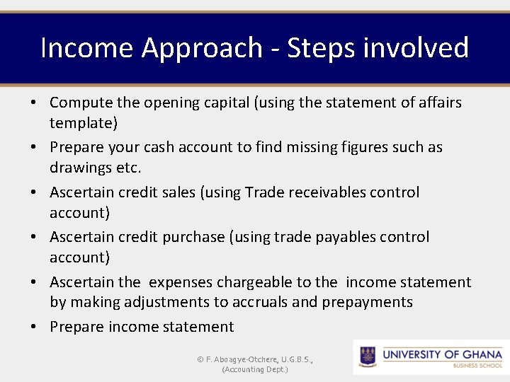 Income Approach - Steps involved • Compute the opening capital (using the statement of