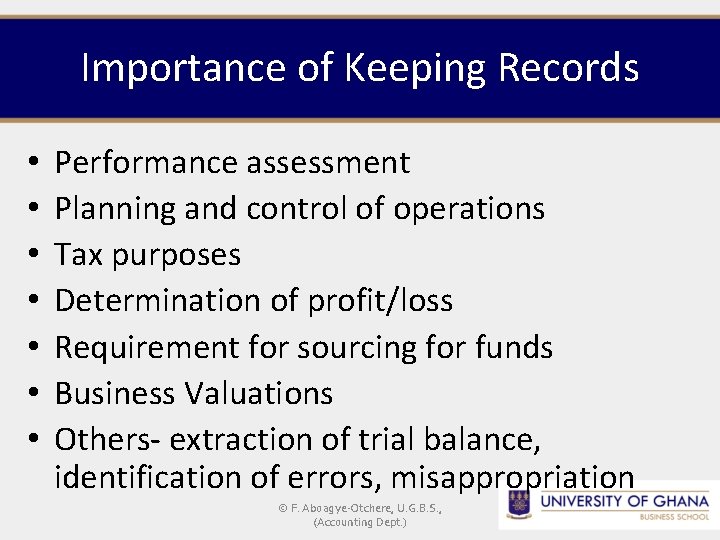 Importance of Keeping Records • • Performance assessment Planning and control of operations Tax