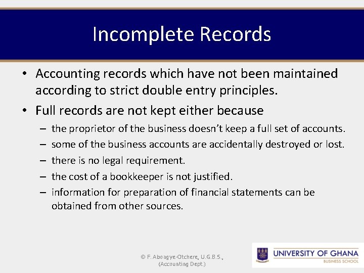 Incomplete Records • Accounting records which have not been maintained according to strict double