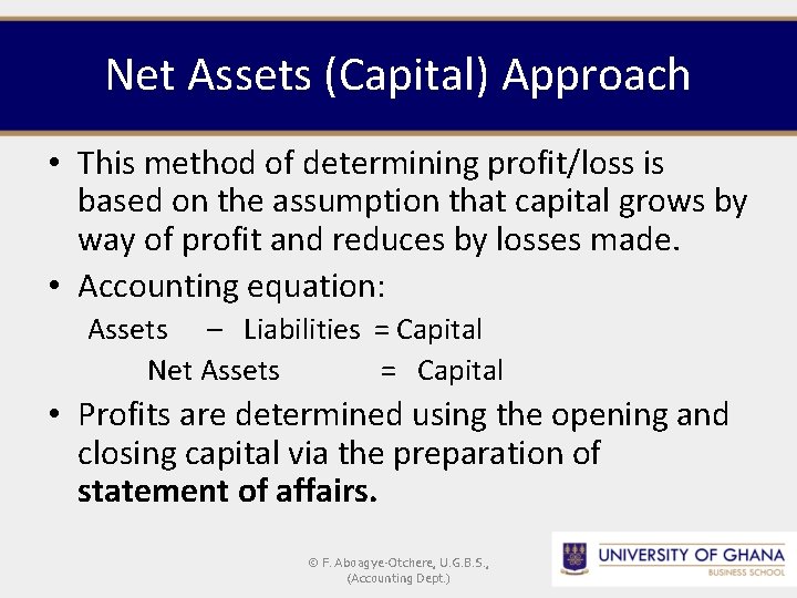 Net Assets (Capital) Approach • This method of determining profit/loss is based on the
