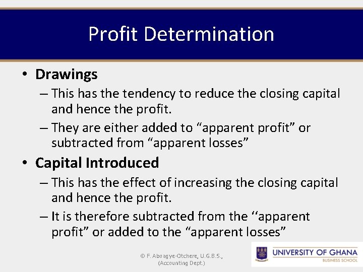Profit Determination • Drawings – This has the tendency to reduce the closing capital