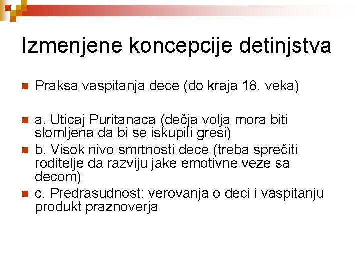 Izmenjene koncepcije detinjstva n Praksa vaspitanja dece (do kraja 18. veka) n a. Uticaj