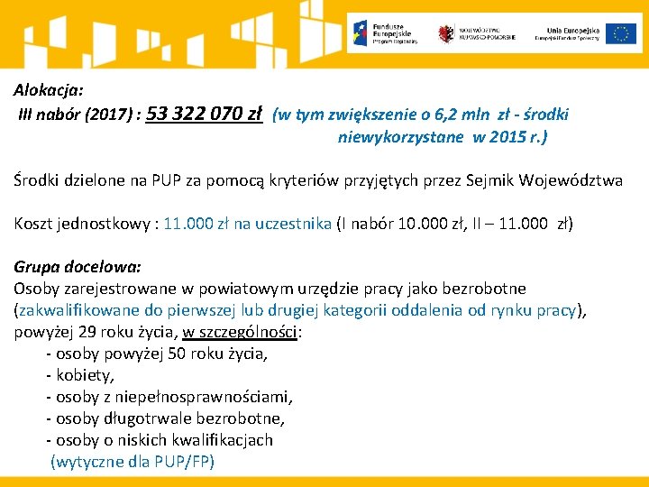 Alokacja: III nabór (2017) : 53 322 070 zł (w tym zwiększenie o 6,