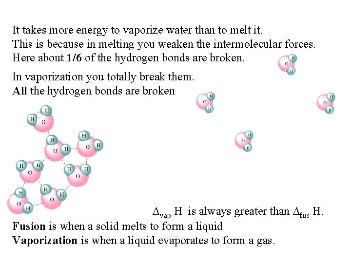 It takes more energy to vaporize water than to melt it. This is because