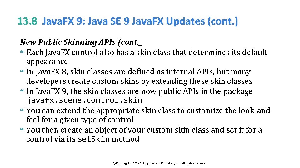 13. 8 Java. FX 9: Java SE 9 Java. FX Updates (cont. ) New