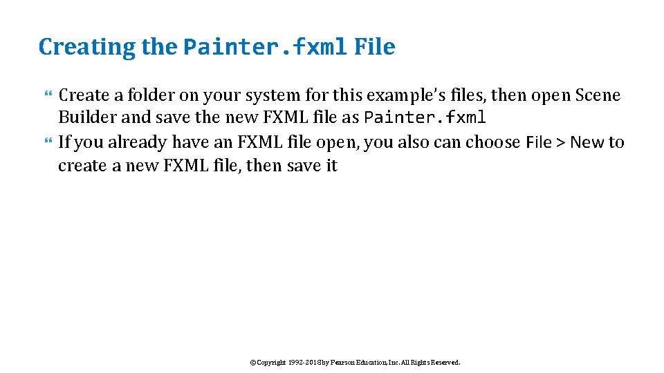Creating the Painter. fxml File Create a folder on your system for this example’s