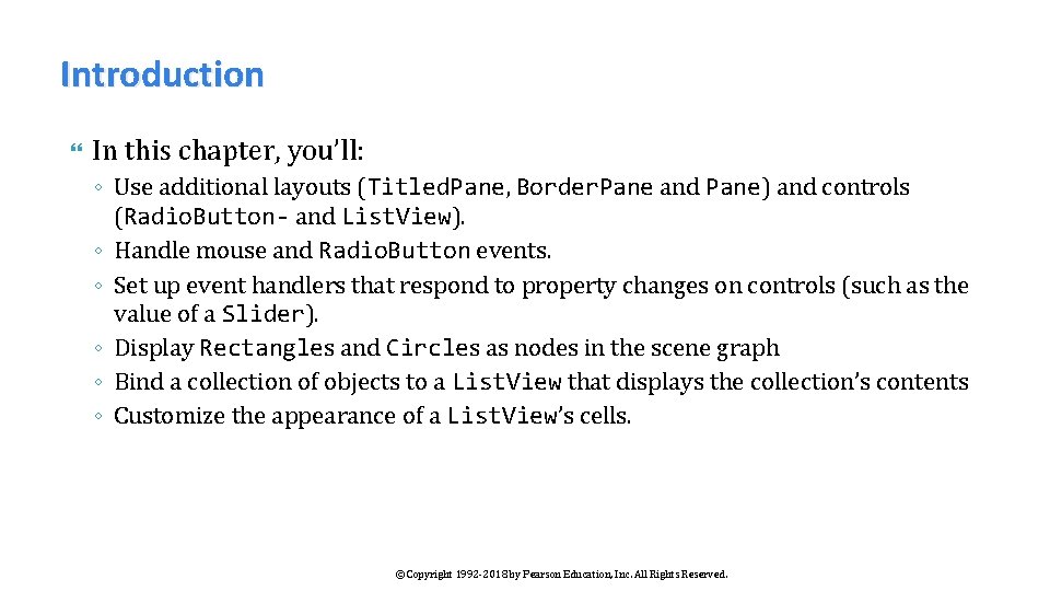 Introduction In this chapter, you’ll: ◦ Use additional layouts (Titled. Pane, Border. Pane and
