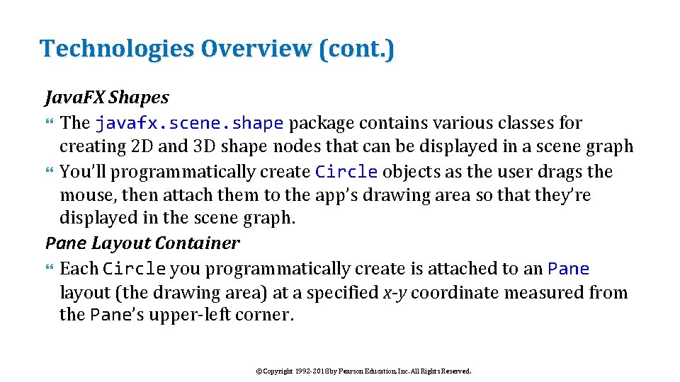 Technologies Overview (cont. ) Java. FX Shapes The javafx. scene. shape package contains various
