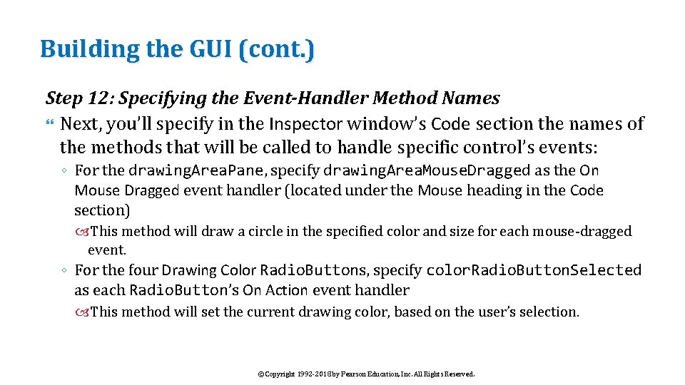 Building the GUI (cont. ) Step 12: Specifying the Event-Handler Method Names Next, you’ll