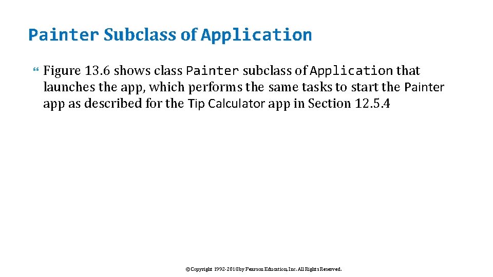 Painter Subclass of Application Figure 13. 6 shows class Painter subclass of Application that