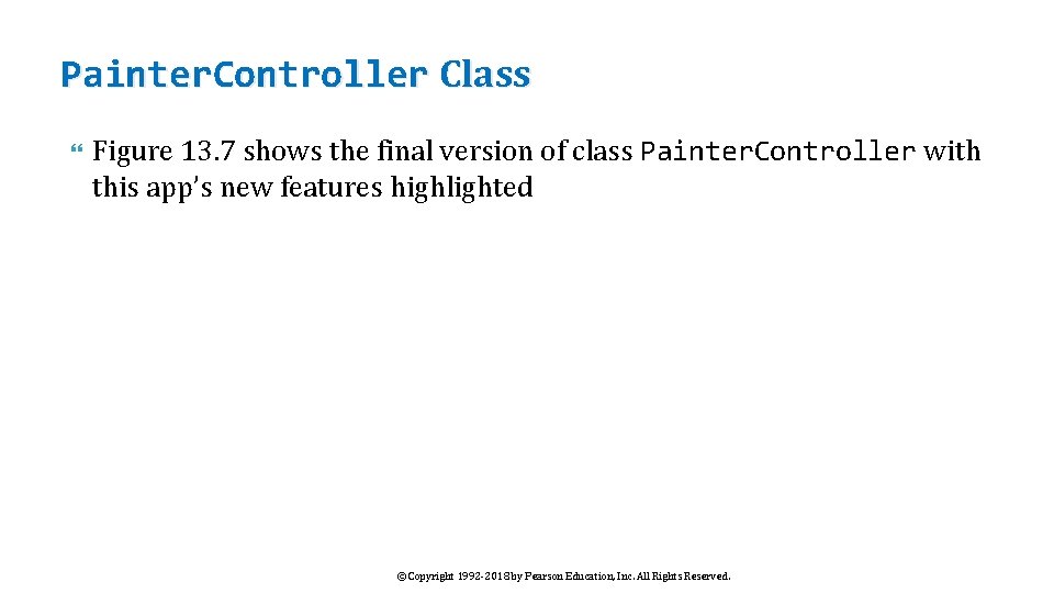 Painter. Controller Class Figure 13. 7 shows the final version of class Painter. Controller