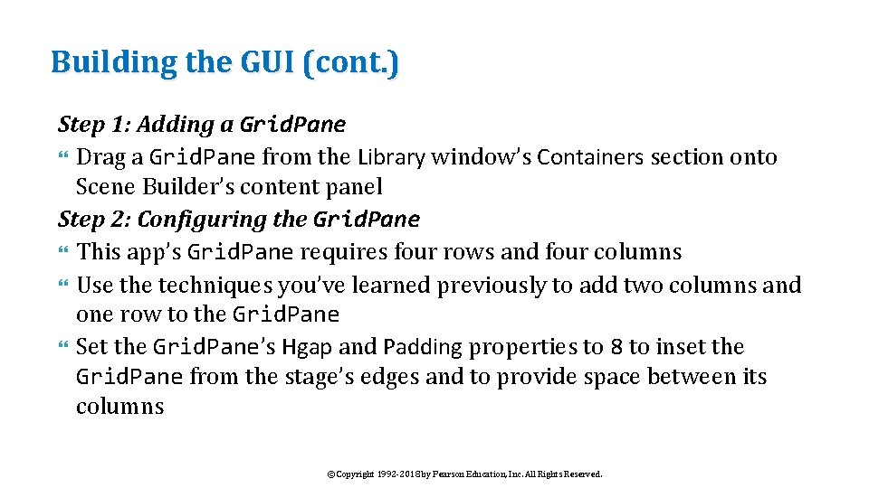 Building the GUI (cont. ) Step 1: Adding a Grid. Pane Drag a Grid.