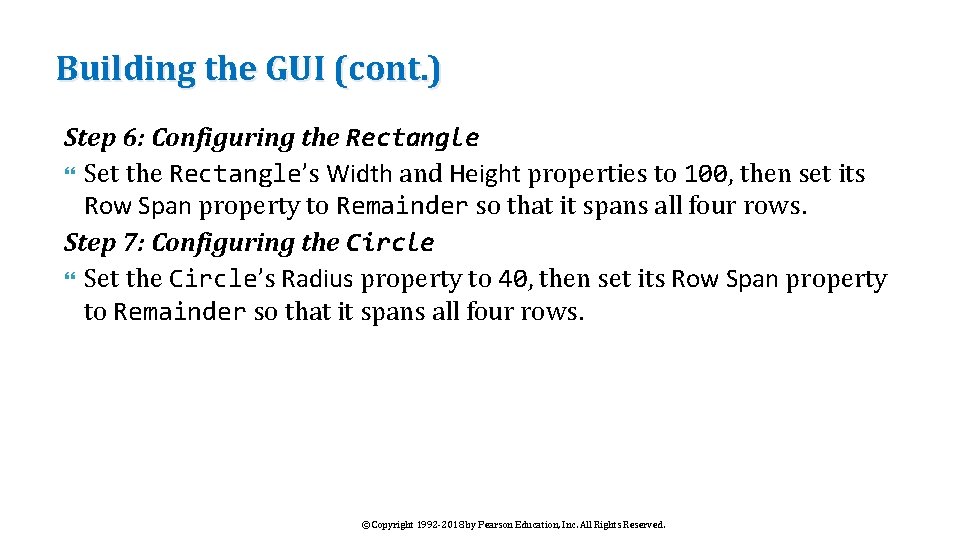 Building the GUI (cont. ) Step 6: Configuring the Rectangle Set the Rectangle’s Width