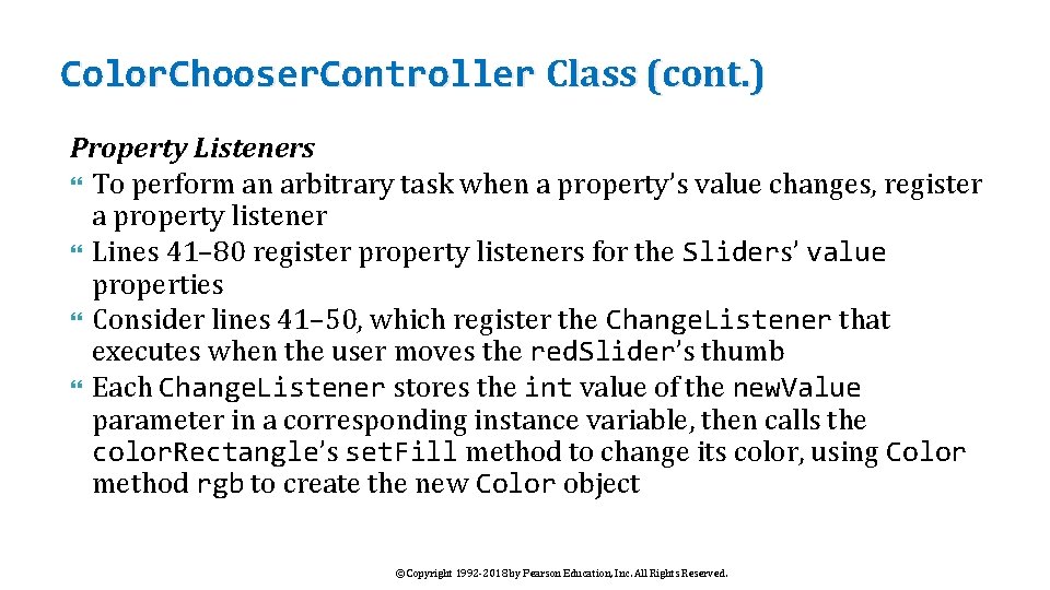 Color. Chooser. Controller Class (cont. ) Property Listeners To perform an arbitrary task when