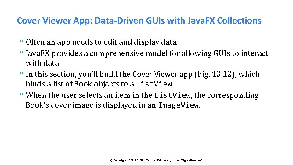Cover Viewer App: Data-Driven GUIs with Java. FX Collections Often an app needs to