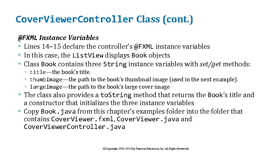 Cover. Viewer. Controller Class (cont. ) @FXML Instance Variables Lines 14– 15 declare the